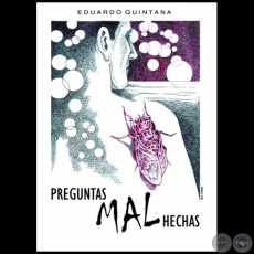 PREGUNTAS MAL HECHAS - Autor: EDUARDO QUINTANA - Ao 2013